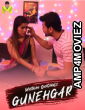 Guneghar (2024) S01 Part 1 Mastram Hot Hindi Web Series