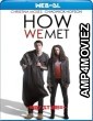 How We Met (2018) Hindi Dubbed Movies