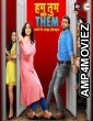 Hum Tum and Them (2019) Hindi Season 1 Full Show