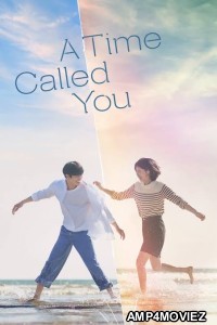 A Time Called You (2023) Season 1 Hindi Dubbed Web Series