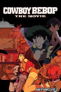 Cowboy Bebop The Movie (2001) ORG Hindi Dubbed Movie