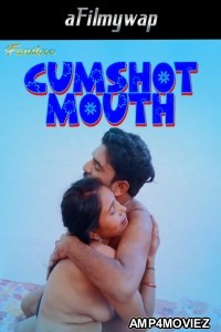 CumShot Mouth (2024) Hindi Hot Short Film