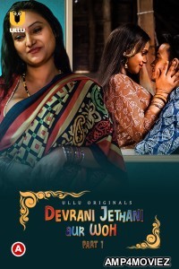 Devrani Jethani Aur Woh Part 1 (2023) Hindi Ullu Web Series