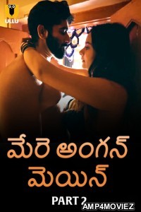 Mere Angane Mein (2025) Part 2 Ullu Telugu Hot Web Series