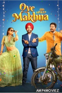 Oye Makhna (2022) Punjabi Movies