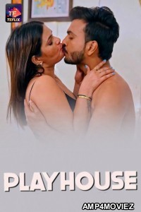 Play House (2025) S01 Part 1 TeFlix Hindi Hot Web Series