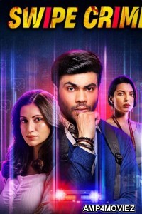 Swipe Crime (2024) Season 1 Hindi Web Series