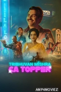 Tribhuvan Mishra Ca Topper (2024) Season 1 Hindi Web Series