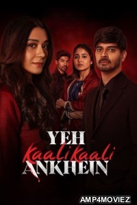 Yeh Kaali Kaali Ankhein (2024) Season 2 Hindi Web Series